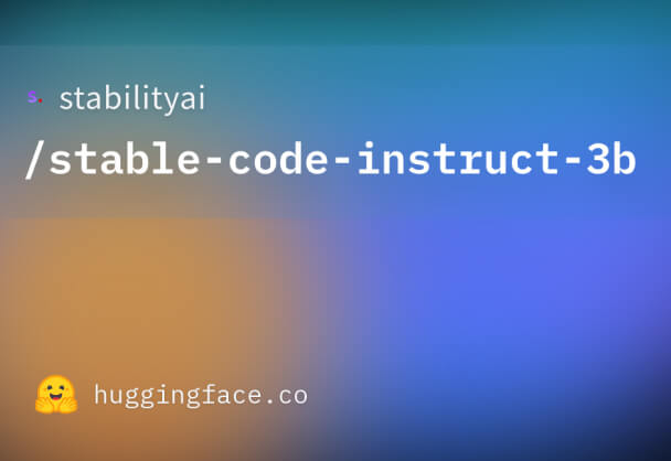 Stability AI发布Stable Code Instruct 3B代码生成模型