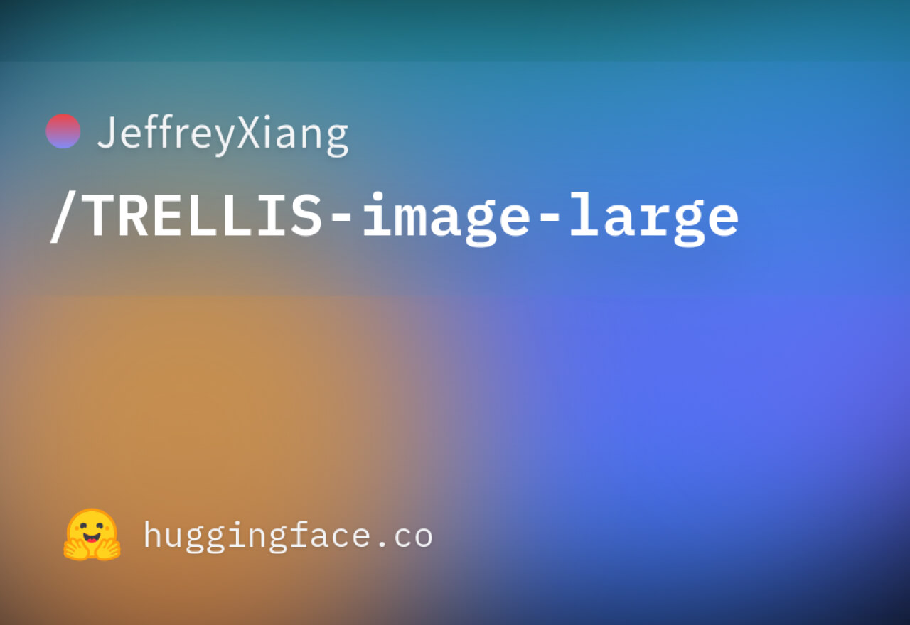 微软发布 TRELLIS丨图片到 3D 模型生成的高效模型